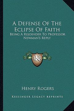 portada a defense of the eclipse of faith: being a rejoinder to professor newman's reply