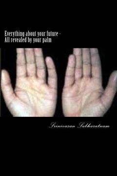 portada Everything about your future: All revealed by your palm