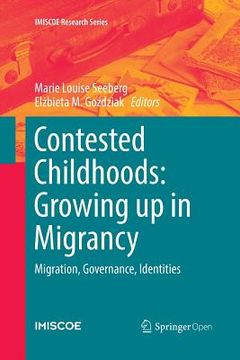 portada Contested Childhoods: Growing Up in Migrancy: Migration, Governance, Identities (en Inglés)