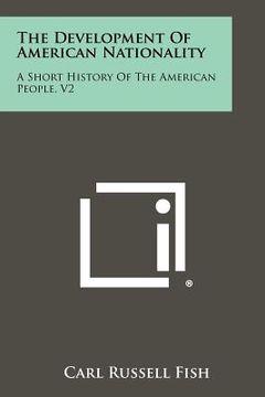 portada the development of american nationality: a short history of the american people, v2 (en Inglés)