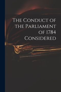 portada The Conduct of the Parliament of 1784 Considered