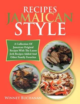 portada recipes jamaican style: a collection of jamaican original recipes with the latest jerk recipes added and other family favorites (en Inglés)