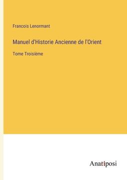 portada Manuel d'Historie Ancienne de l'Orient: Tome Troisième (en Francés)