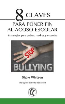 portada 8 Claves Para Poner fin al Acoso Escolar: Estrategias Para Padres, Madres y Escuelas (in Spanish)