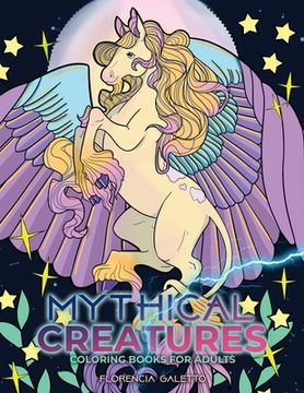 portada Mythical Creatures Coloring Books for Adults: Legendary Beasts and Monsters from Folklore (en Inglés)