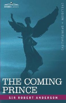 portada the coming prince: the marvelous prophecy of daniel's seventy weeks concerning the antichrist (en Inglés)