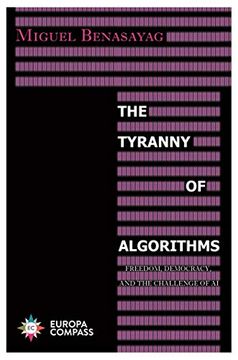 portada The Tyranny of Algorithms: Freedom, Democracy, and the Challenge of ai (en Inglés)