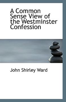 portada a common sense view of the westminster confession