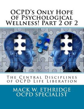 portada OCPD's Only Hope of Psychological Wellness! Part 2 of 2: The Central Disciplines of OCPD Life Liberation (en Inglés)