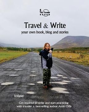 portada Travel & Write: Travel & Write Your Own Book, Blog and Stories - Iceland