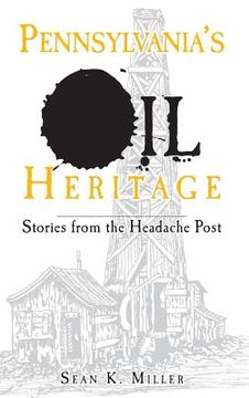 portada Pennsylvania's Oil Heritage: Stories from the Headache Post (en Inglés)
