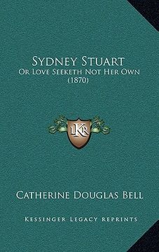 portada sydney stuart: or love seeketh not her own (1870) (in English)