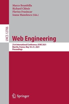 portada Web Engineering: 21st International Conference, Icwe 2021, Biarritz, France, May 18-21, 2021, Proceedings (en Inglés)