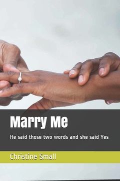 portada Marry Me: He said those two words and she said Yes (en Inglés)