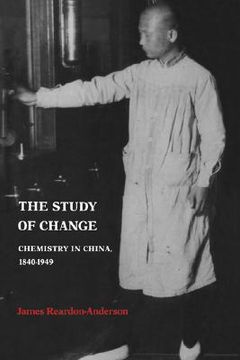 portada the study of change: chemistry in china, 1840 1949 (in English)