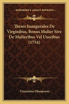 portada Theses Inaugurales De Virginibus, Bonus Mulier Sive De Mulieribus Vel Uxoribus (1754) (en Latin)