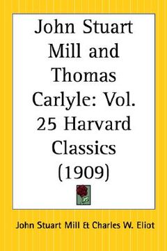 portada john stuart mill and thomas carlyle: part 25 harvard classics (in English)