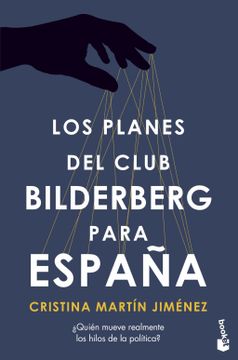portada Los Planes del Club Bilderberg Para España: Quién ha Tomado Realmente las Decisiones Políticas más Importantes en las Últimas Cuatro Décadas? (Divulgación) (in Spanish)