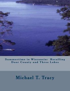 portada Summertime in Wisconsin: Recalling Door County and Three Lakes (en Inglés)