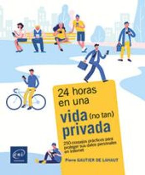 portada 24 Horas en una Vida (no Tan) Privada 250 Consejos Practicos Para Proteger sus Datos Personales en Internet