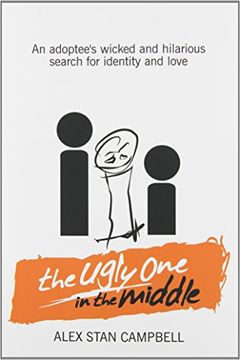portada The Ugly One in the Middle: An Adoptee's Wicked and Witty Search for Identity and Love (in English)