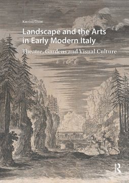 portada Landscape and the Arts in Early Modern Italy. Theatre, Gardens and Visual Culture