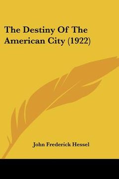 portada the destiny of the american city (1922) (in English)