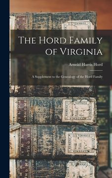 portada The Hord Family of Virginia: A Supplement to the Genealogy of the Hord Family (in English)