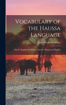 portada Vocabulary of the Haussa Language: Part I.--English and Haussa. Part II.--Haussa and English (en Inglés)