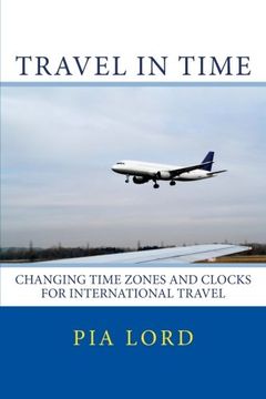 portada Travel in Time: Changing Time Zones and Clocks for International Travel
