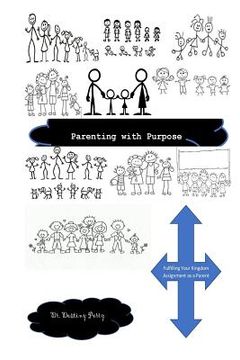 portada Parenting with Purpose: Fulfilling Your Kingdom Assignment as a Parent (en Inglés)