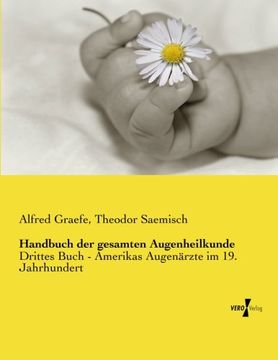 portada Handbuch der gesamten Augenheilkunde: Drittes Buch - Amerikas Augenärzte im 19. Jahrhundert (German Edition)