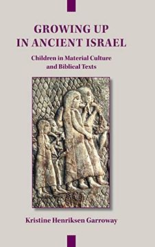 portada Growing up in Ancient Israel: Children in Material Culture and Biblical Texts (Archaeology and Biblical Studies 23) (in English)