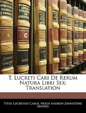 portada T. Lucreti Cari de Rerum Natura Libri Sex: Translation (en Latin)