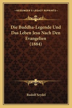 portada Die Buddha-Legende Und Das Leben Jesu Nach Den Evangelien (1884) (en Alemán)