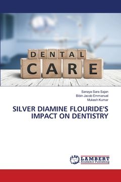 portada Silver Diamine Flouride's Impact on Dentistry (in English)