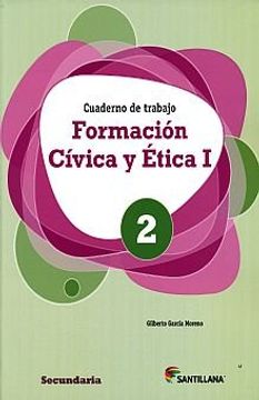 Libro Formacion Civica Y Etica I. Cuaderno De Trabajo 2. Secundaria,  Gilberto Garcia Moreno, ISBN 9786070121890. Comprar en Buscalibre
