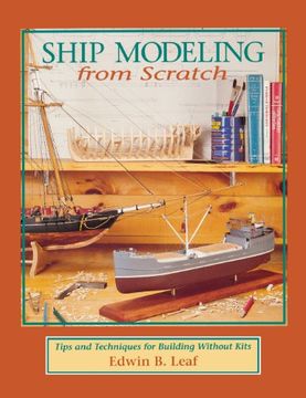 portada Ship Modeling From Scratch: Tips and Techniques for Building Without Kits (en Inglés)