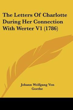 portada the letters of charlotte during her connection with werter v1 (1786) (en Inglés)