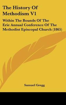 portada the history of methodism v1: within the bounds of the erie annual conference of the methodist episcopal church (1865) (en Inglés)
