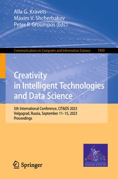 portada Creativity in Intelligent Technologies and Data Science: 5th International Conference, Cit&ds 2023, Volgograd, Russia, September 11-15, 2023, Proceedi (en Inglés)