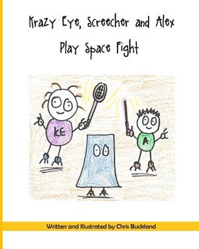 portada Krazy Eye, Screecher and Alex Play Space Fight: A Krazy Eye Story (in English)