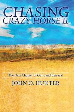 portada Chasing Crazy Horse II: The Next Chapter of Our Land Betrayal (in English)
