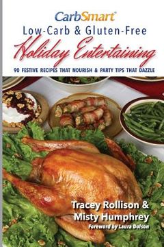 portada CarbSmart Low-Carb & Gluten-Free Holiday Entertaining: 90 Festive Recipes That Nourish & Party Tips That Dazzle