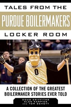 portada Tales from the Purdue Boilermakers Locker Room: A Collection of the Greatest Boilermaker Stories Ever Told (Tales from the Locker Room)