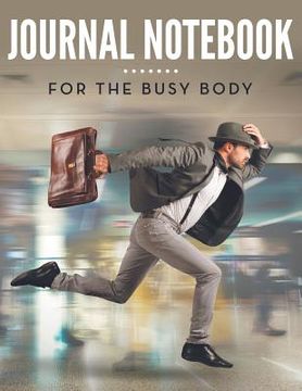 portada Journal Notebook: For The Busy Body