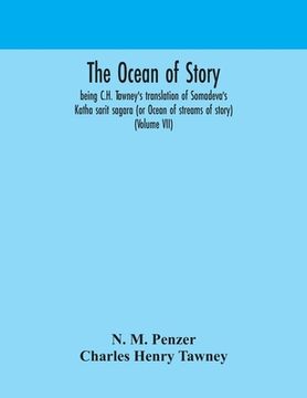 portada The ocean of story, being C.H. Tawney's translation of Somadeva's Katha sarit sagara (or Ocean of streams of story) (Volume VII) (en Inglés)