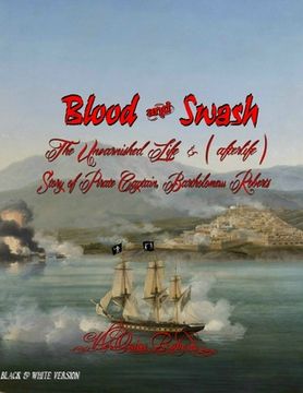 portada Blood and Swash: The Unvarnished Life (& afterlife) Story of Pirate Captain, Bartholomew Roberts (en Inglés)