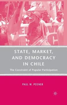 portada State, Market, and Democracy in Chile: The Constraint of Popular Participation (en Inglés)