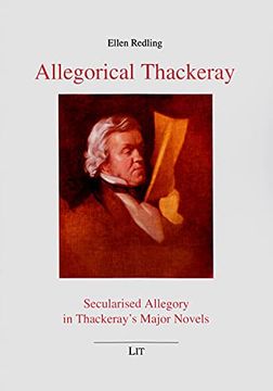 portada Allegorical Thackeray: Secularised Allegory in Thackeray`S Major Novels (Anglistik / Amerikanistik, Band 37)